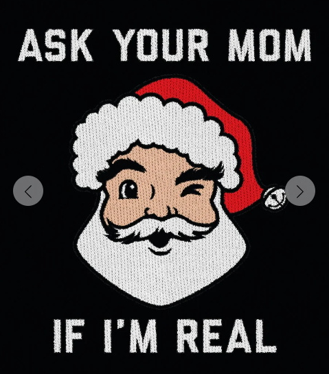 Unisex Light Santa Ask Your Mom Funny Christmas Sweater